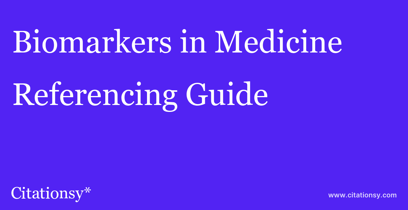 cite Biomarkers in Medicine  — Referencing Guide